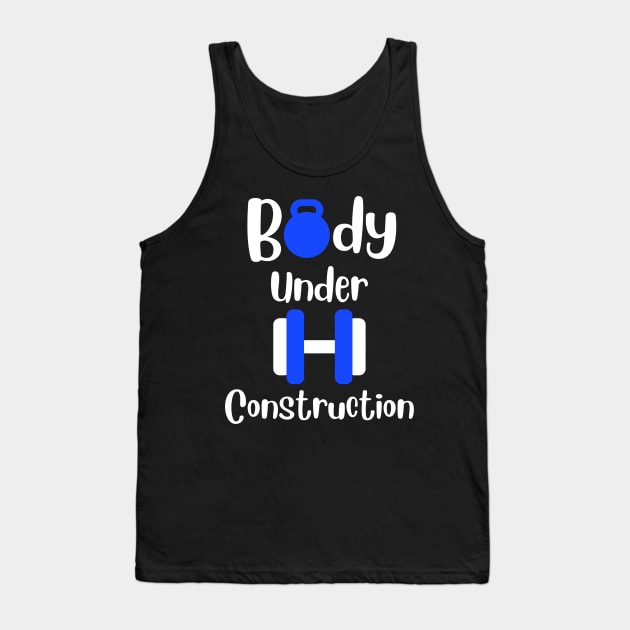 Body under construction | Fitness quote | Gym, workout, bodybuilding, exercise motivation Tank Top by Nora Liak